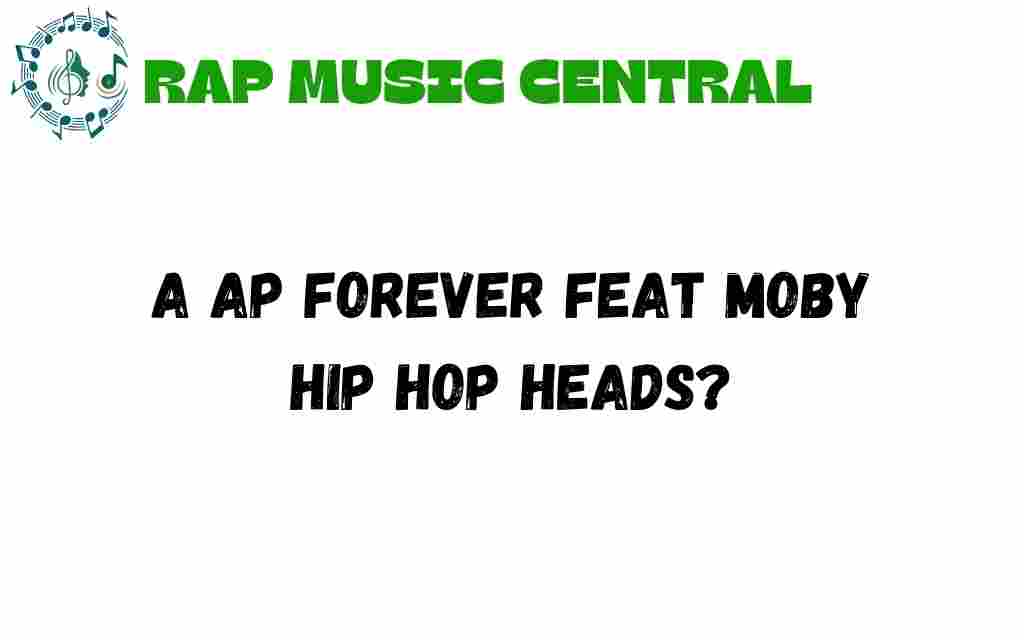 ap-forever-moby-hip-hop-heads