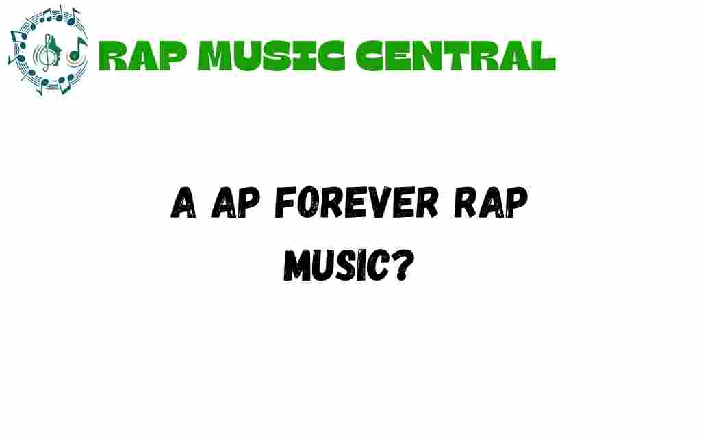 ap-forever-rap-music-legacy