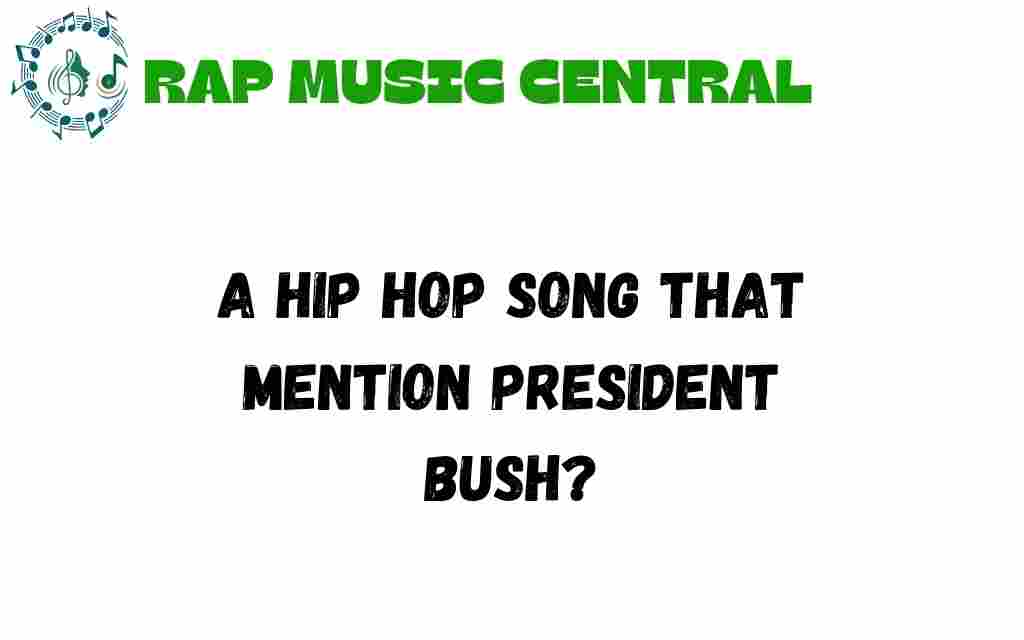 exploring-hip-hop-song-president-bush