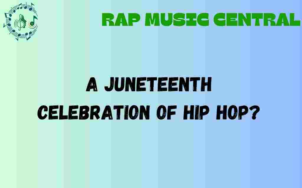juneteenth-celebration-hip-hop