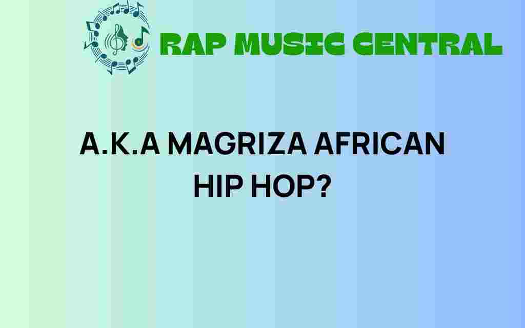 aka-magriza-african-hip-hop