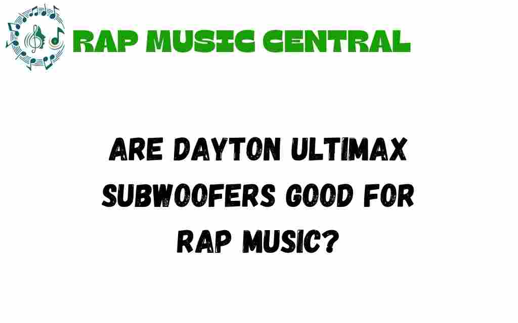 are-dayton-ultimax-subwoofers-good-for-rap-music