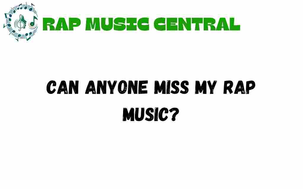 can-anyone-miss-my-rap-music