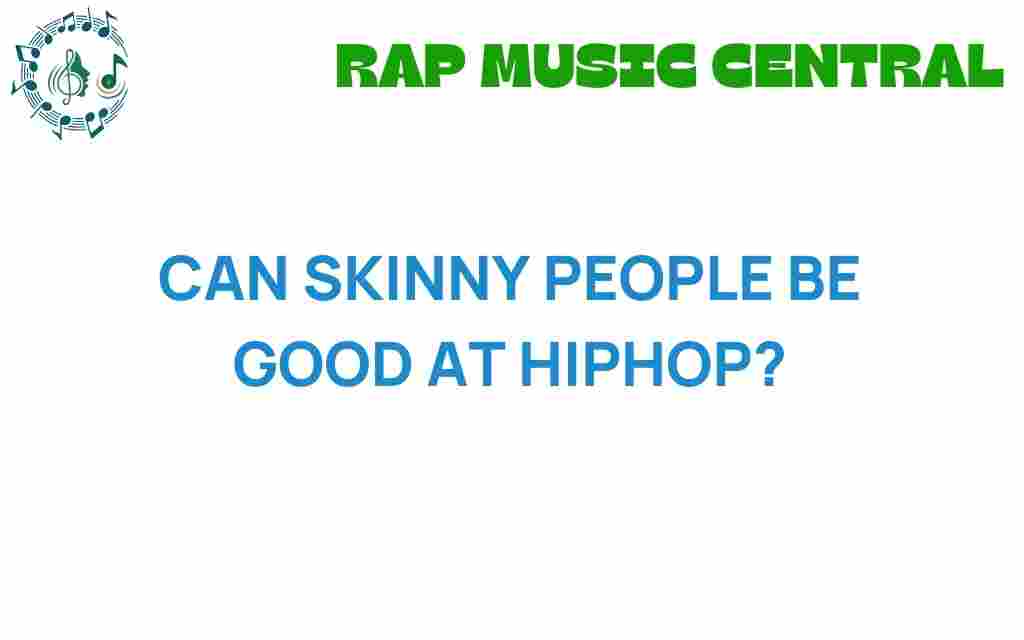 can-skinny-people-be-good-at-hiphop