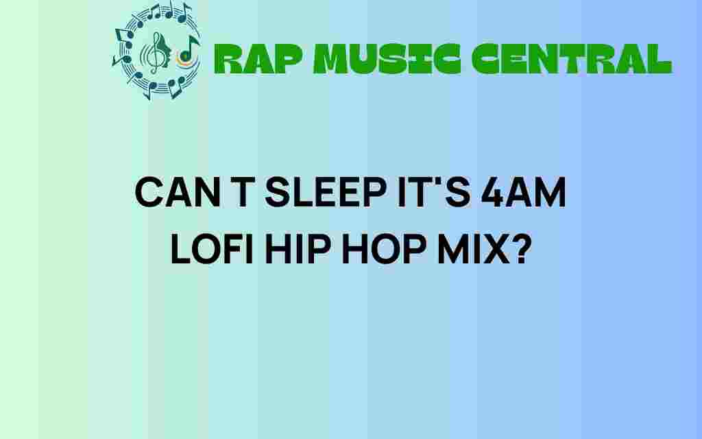cant-sleep-4am-lofi-hip-hop-mix