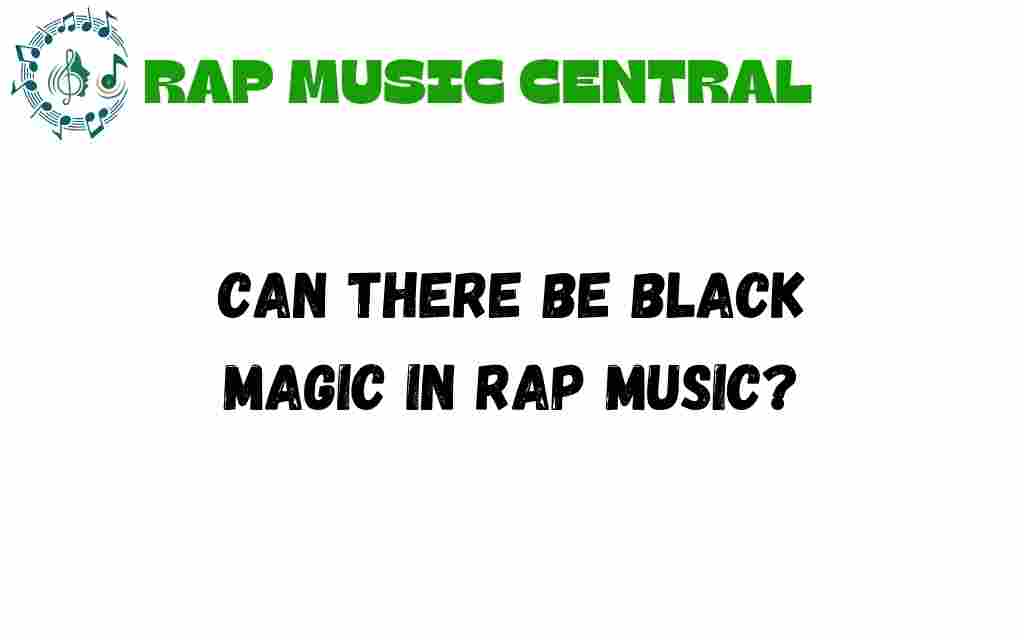 can-there-be-black-magic-in-rap-music