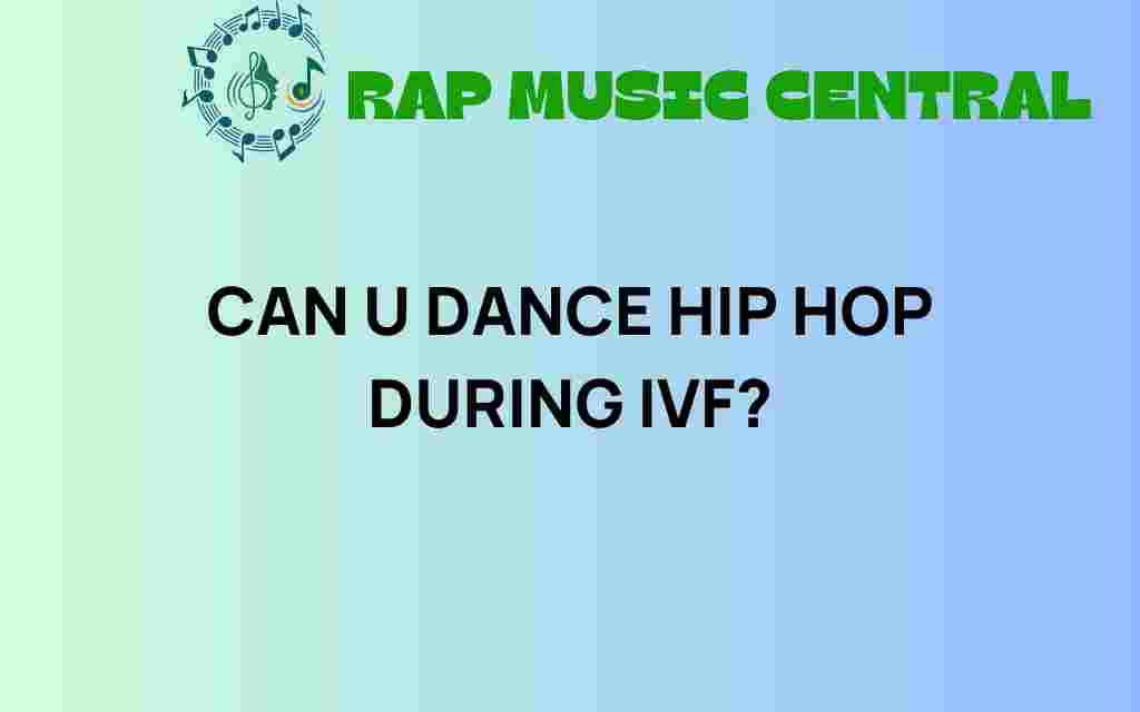 can-you-dance-hip-hop-during-ivf