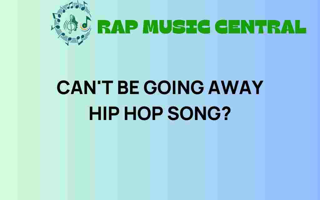 cant-be-going-away-hip-hop