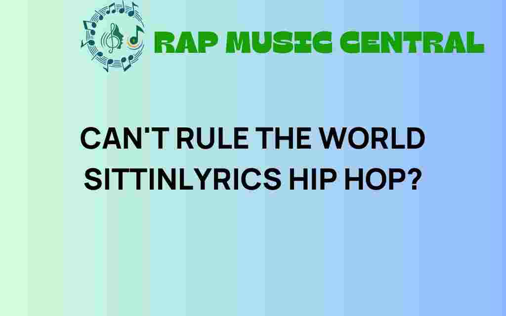 cant-rule-the-world-sitting-lyrics-hip-hop
