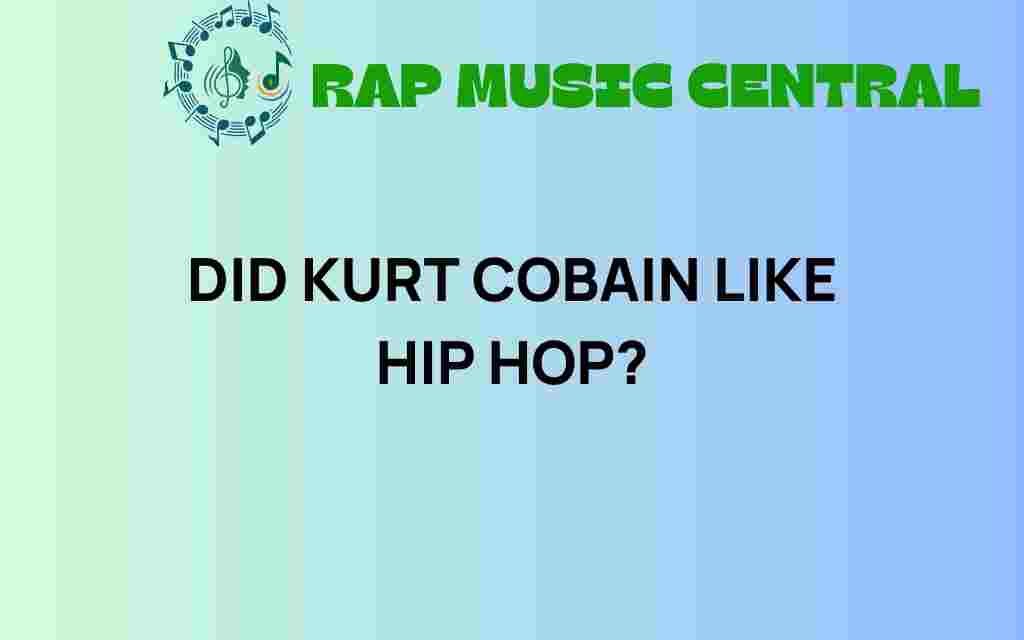 did-kurt-cobain-like-hip-hop