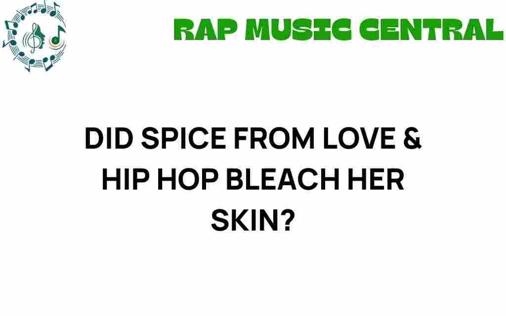 did-spice-love-hip-hop-bleach-her-skin