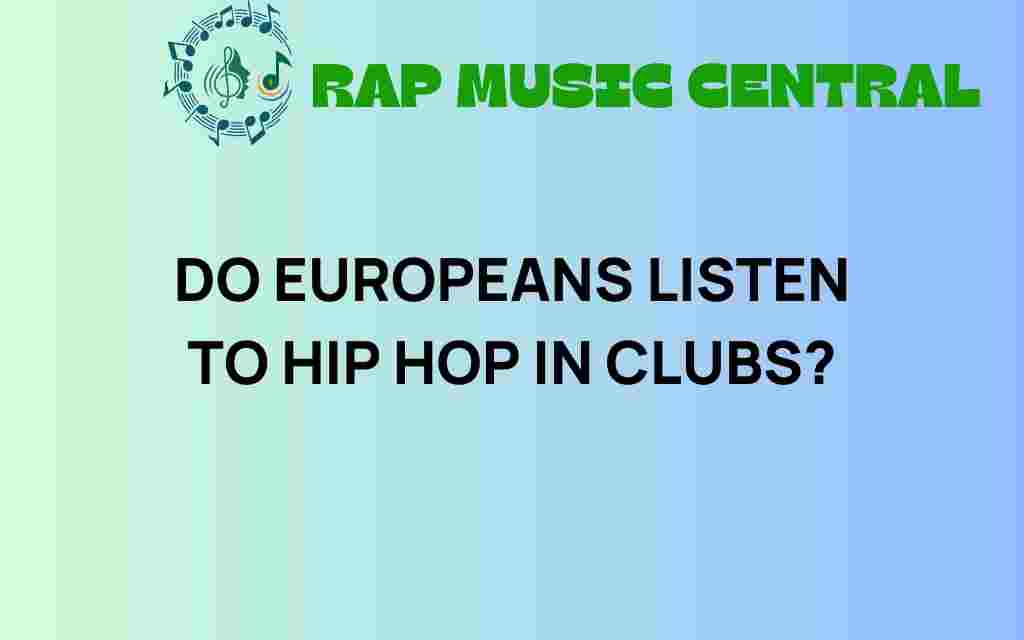 do-europeans-listen-to-hip-hop-in-clubs
