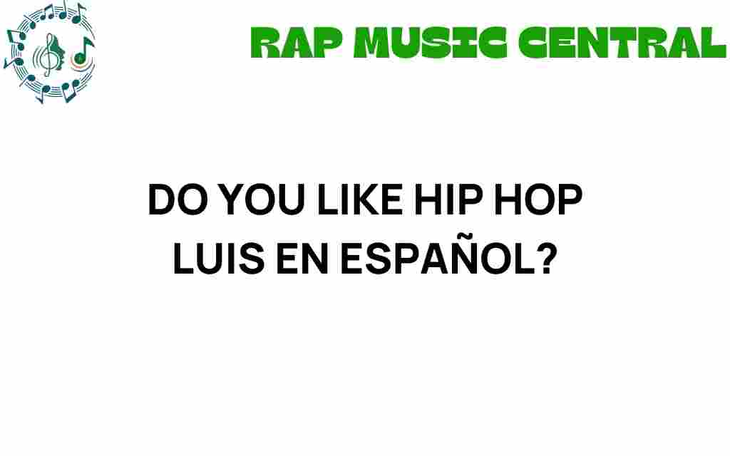 do-you-like-hip-hop-luis-en-espanol