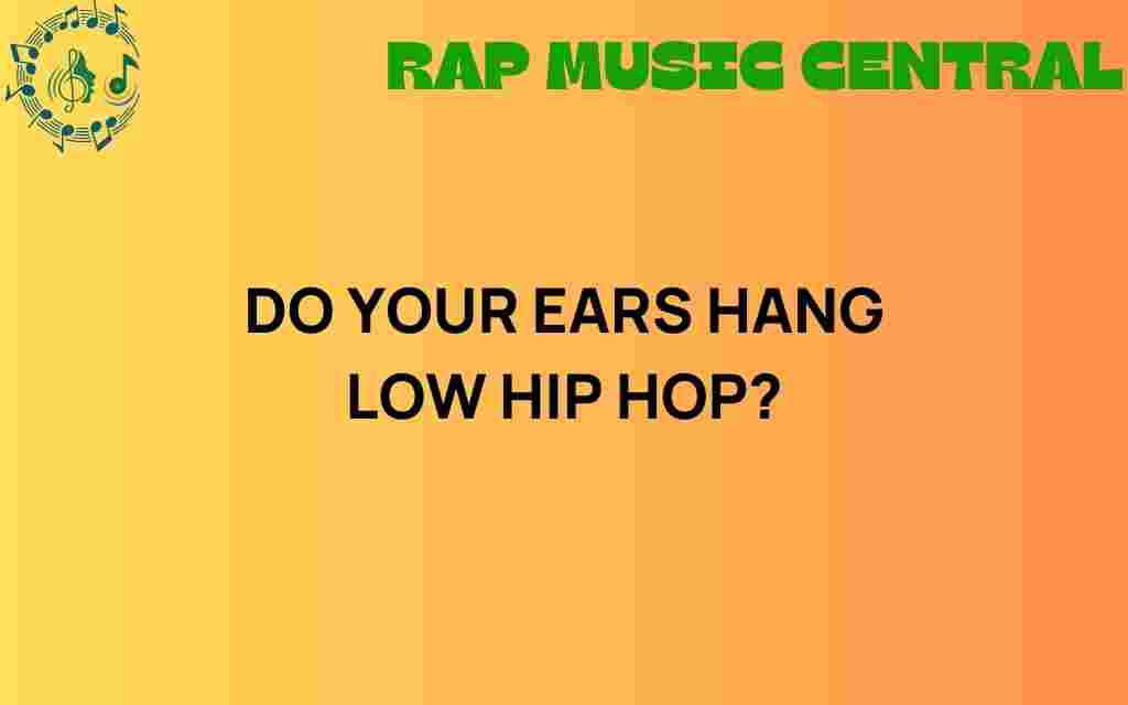do-your-ears-hang-low-hip-hop