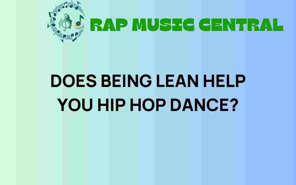 does-being-lean-enhance-hip-hop-dance
