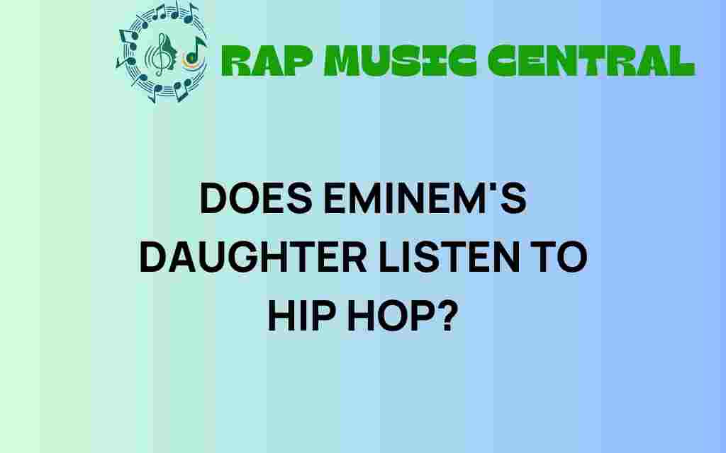 does-eminem-daughter-listen-to-hip-hop