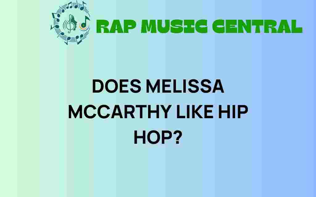 does-melissa-mccarthy-like-hip-hop