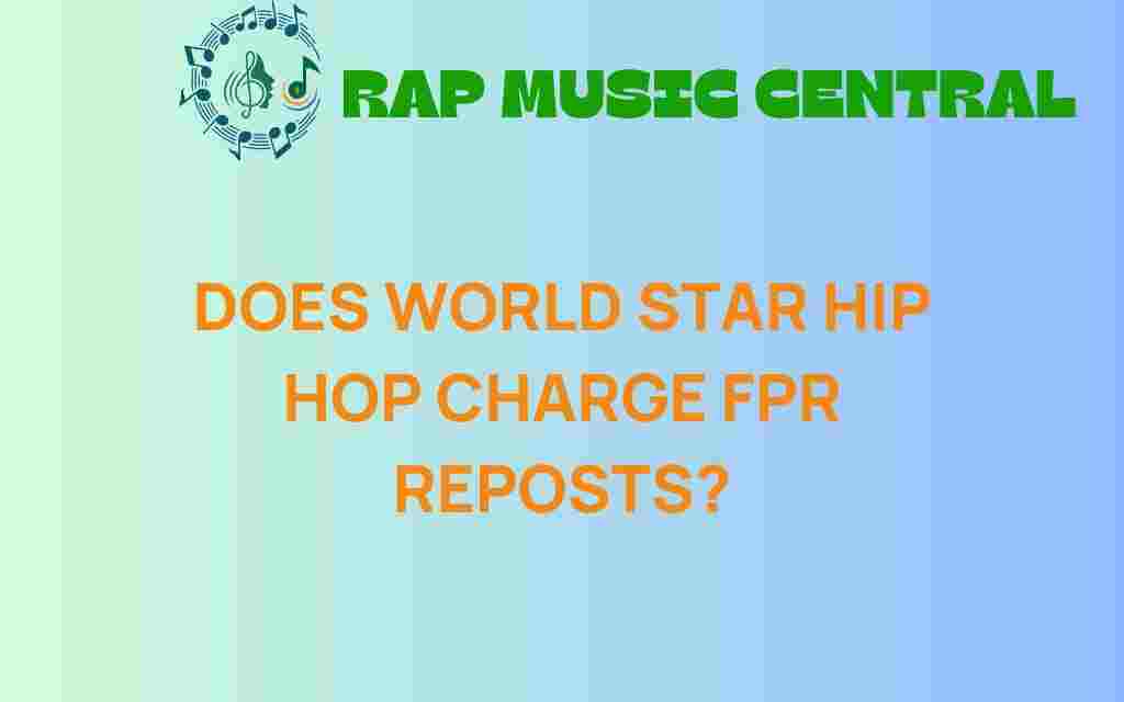 does-world-star-hip-hop-charge-for-reposts