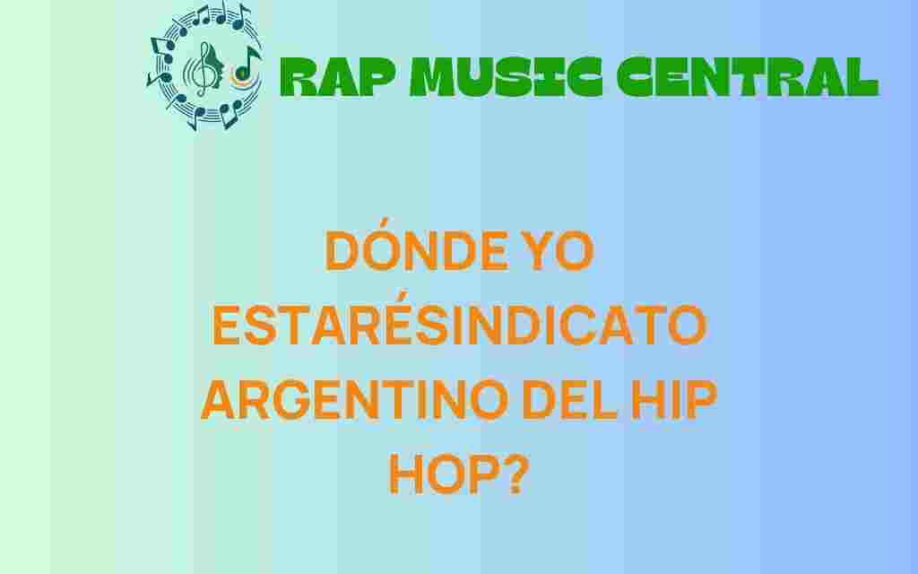 donde-yo-estare-sindicato-argentino-hip-hop