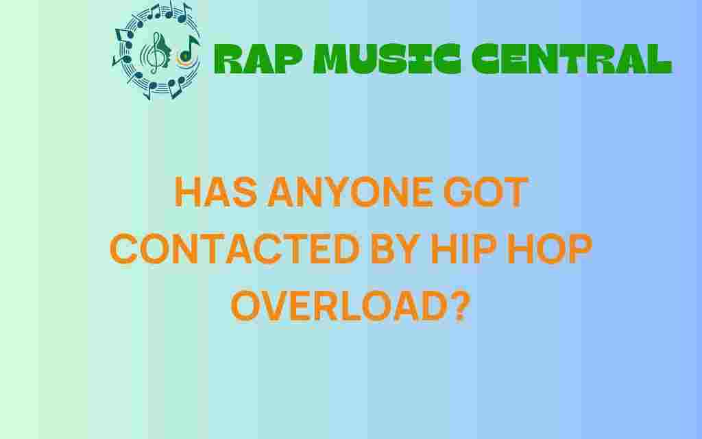 has-anyone-contacted-by-hip-hop-overload