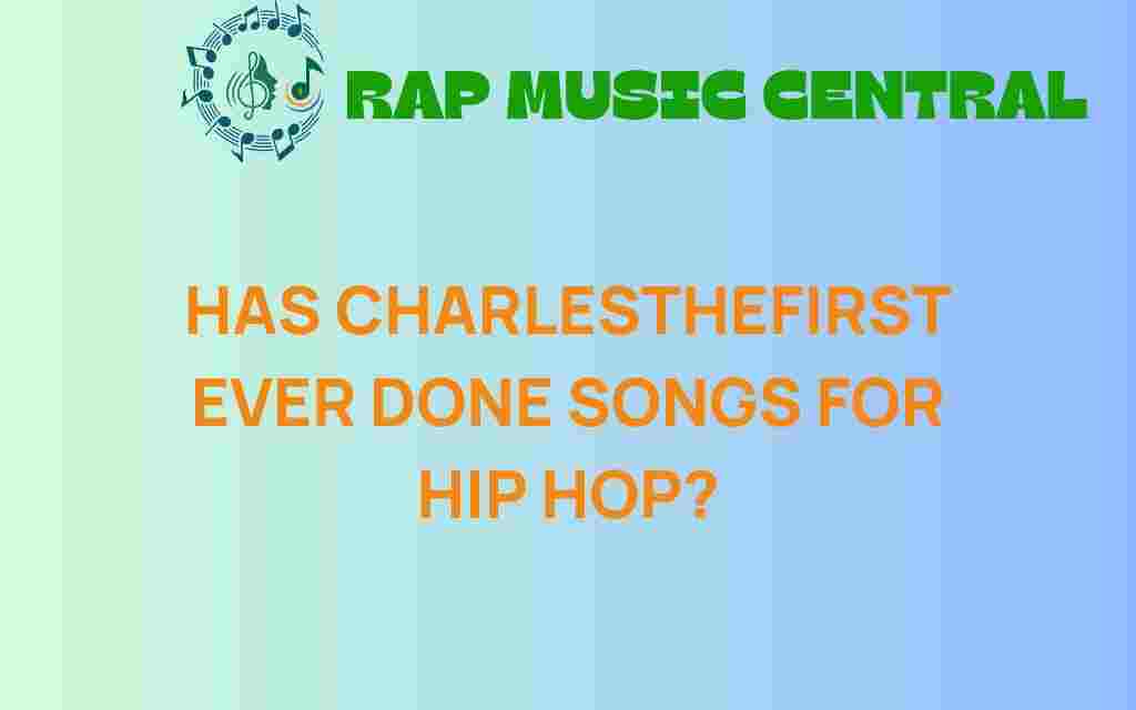 has-charlesthefirst-pioneered-hip-hop
