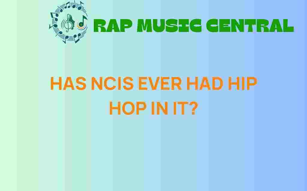 has-ncis-ever-embraced-hip-hop