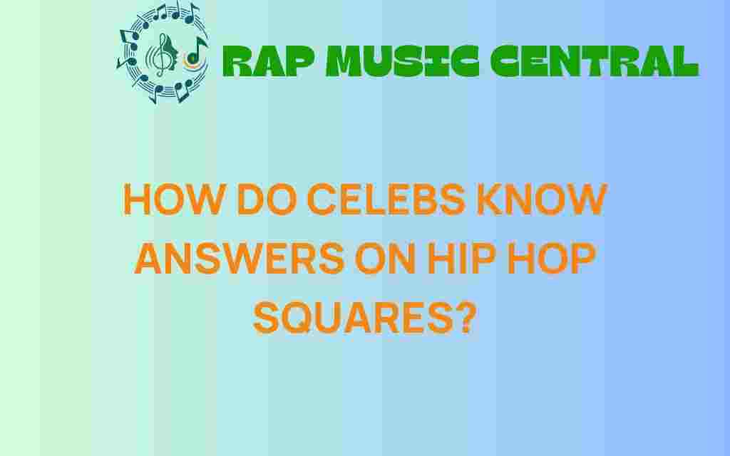 how-do-celebs-know-answers-on-hip-hop-squares