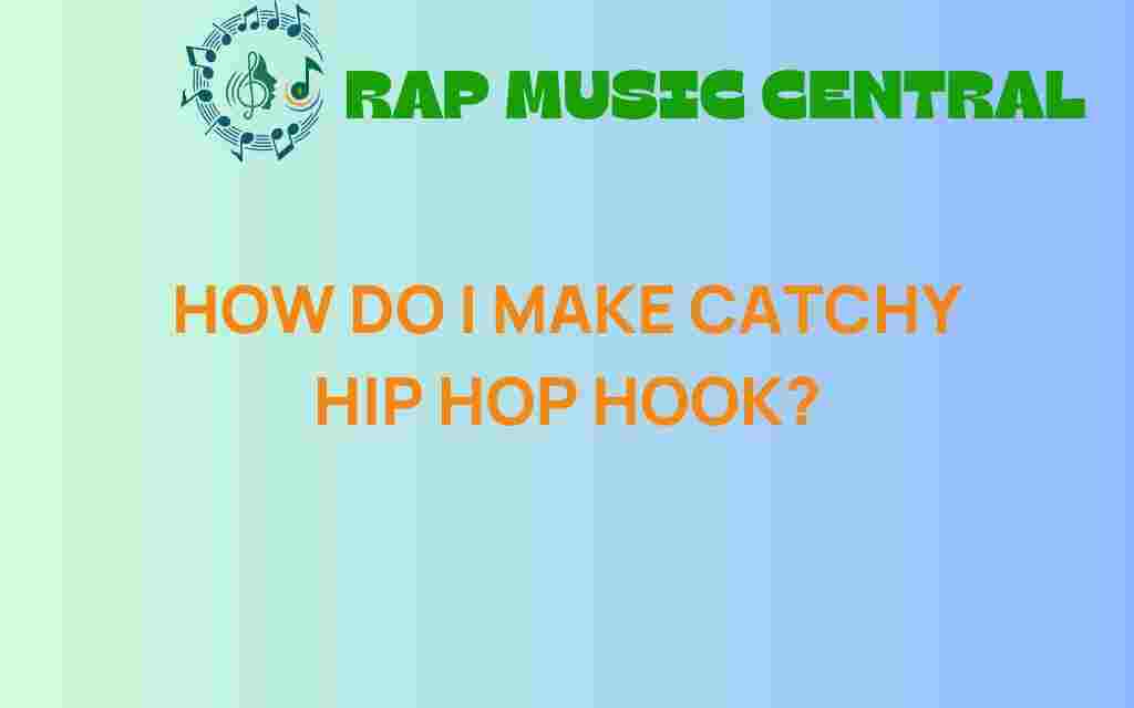how-to-make-catchy-hip-hop-hooks