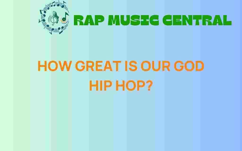 how-great-is-our-god-hip-hop
