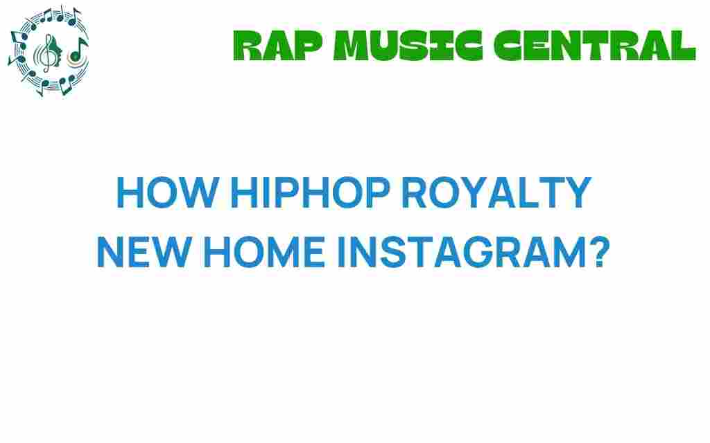 hip-hop-royalty-new-home-instagram