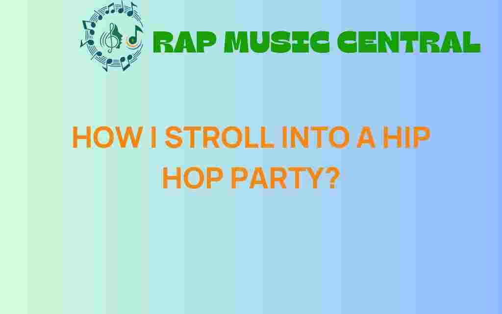 how-i-stroll-into-a-hip-hop-party