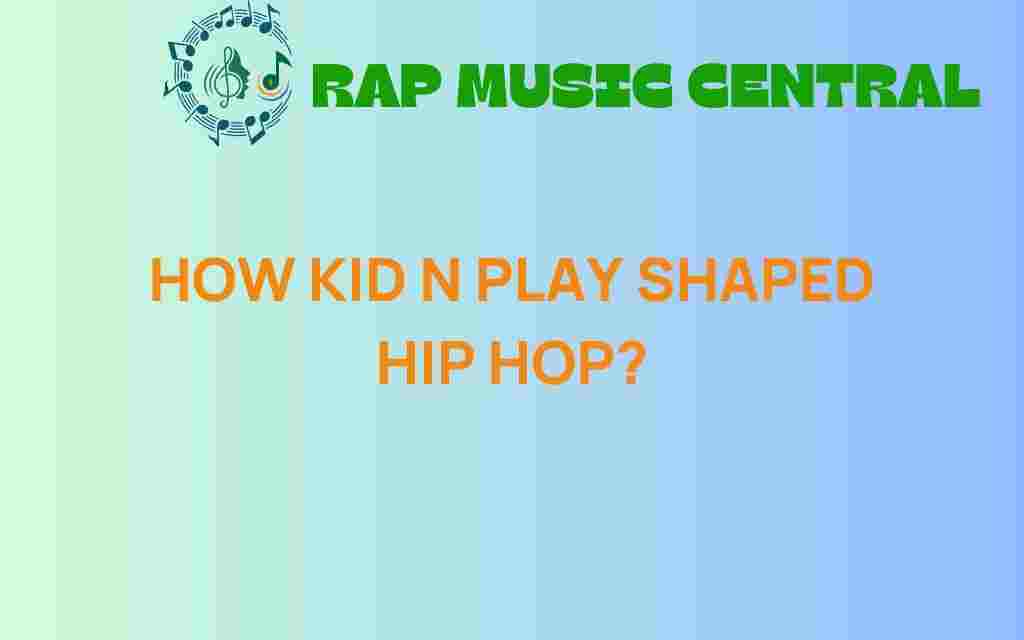 how-kid-n-play-revolutionized-hip-hop