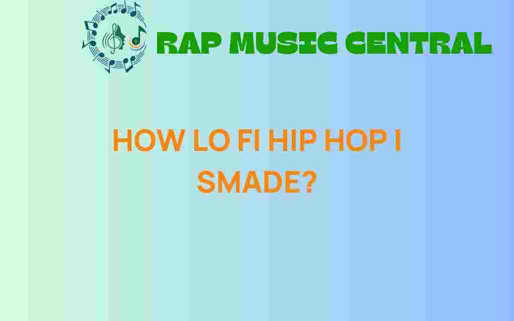 how-lo-fi-hip-hop-is-made