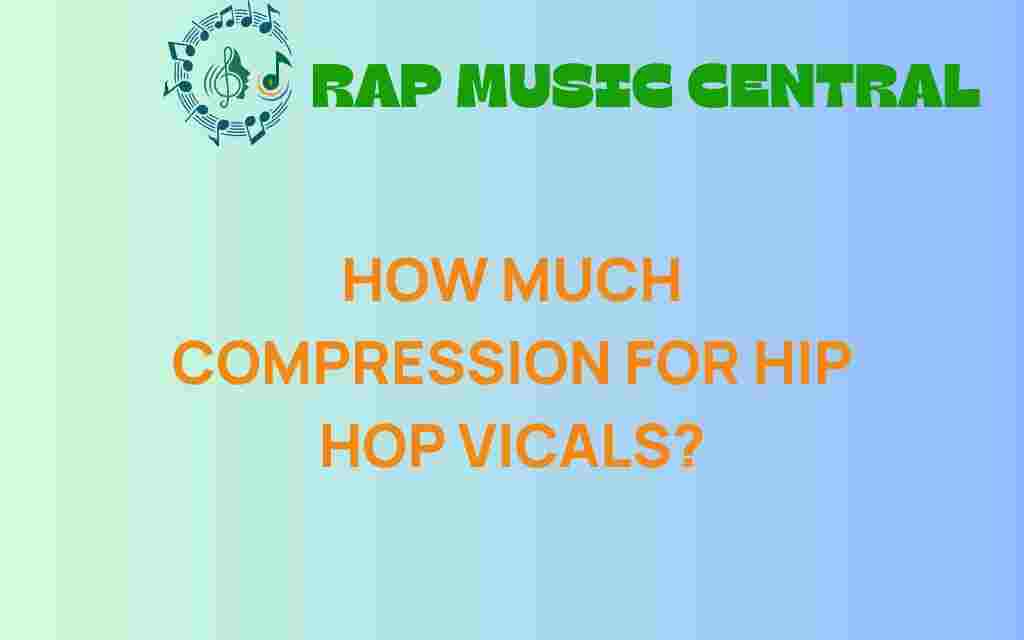 how-much-compression-for-hip-hop-vocals