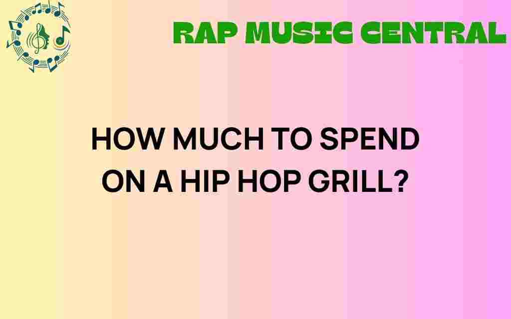 how-much-to-spend-on-a-hip-hop-grill