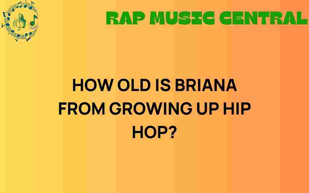 how-old-is-briana-from-growing-up-hip-hop