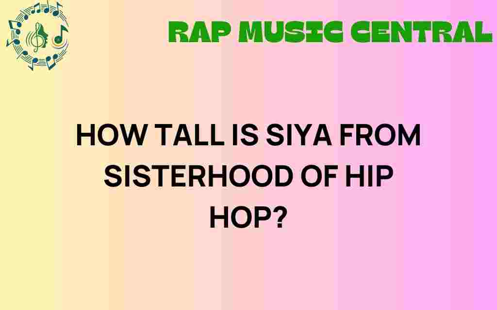 discovering-siya-height-sisterhood-of-hip-hop