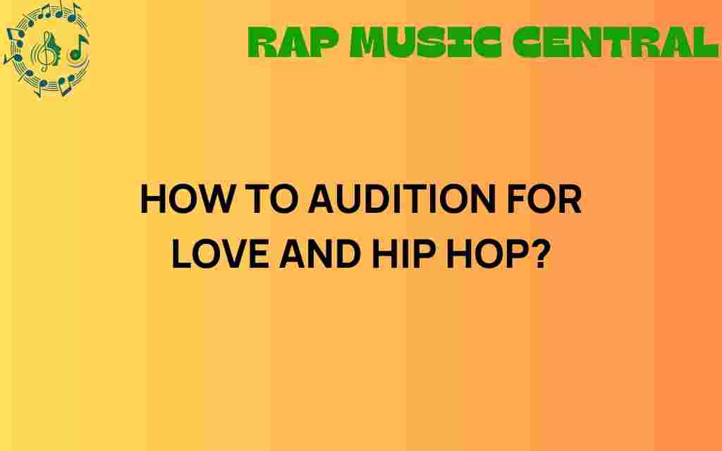 how-to-audition-for-love-and-hip-hop