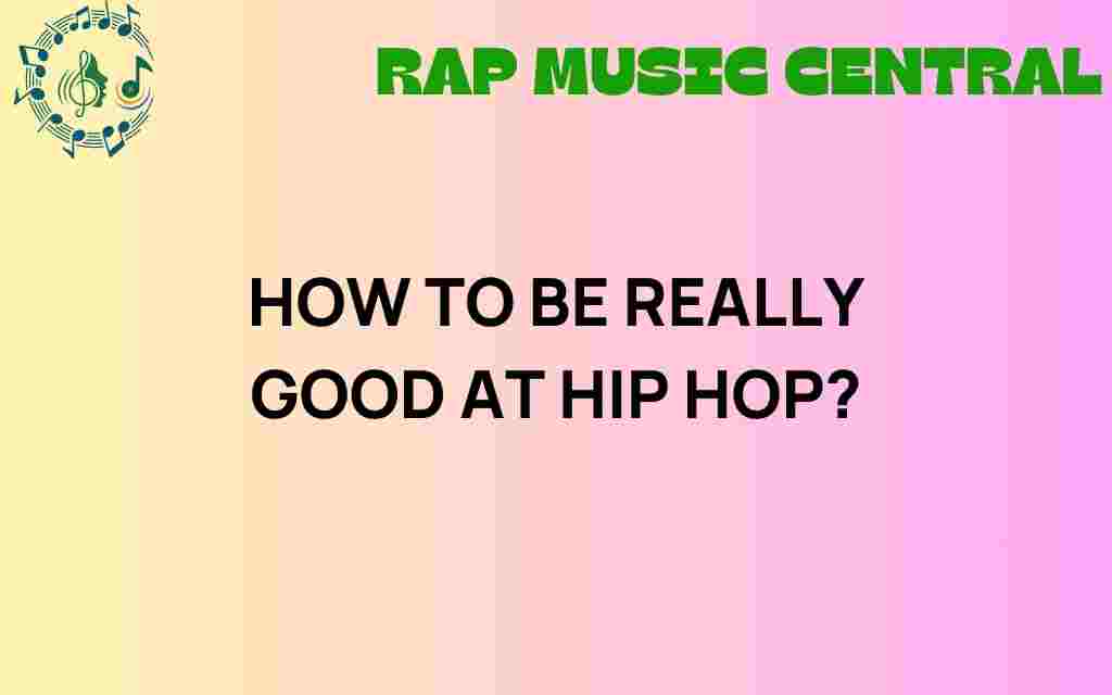 how-to-be-really-good-at-hip-hop