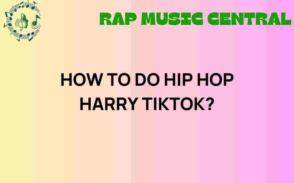 hip-hop-harry-tiktok-guide