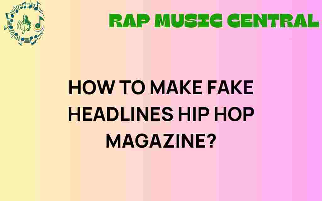 crafting-fake-headlines-hip-hop-magazines