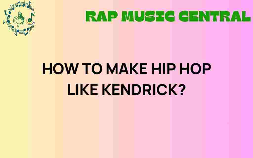 how-to-make-hip-hop-like-kendrick