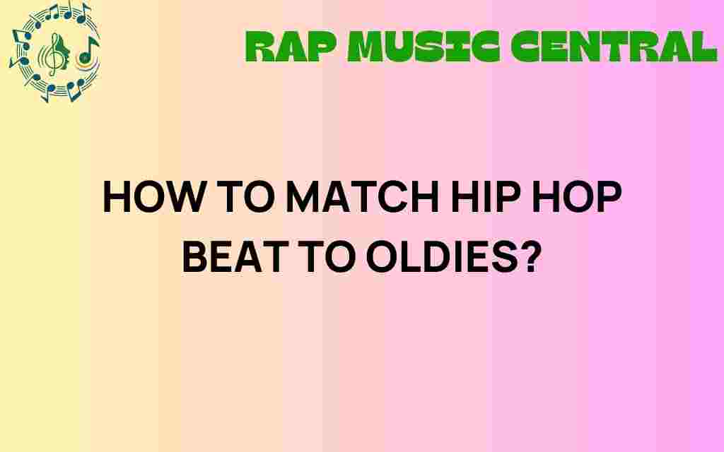 how-to-match-hip-hop-beat-to-oldies
