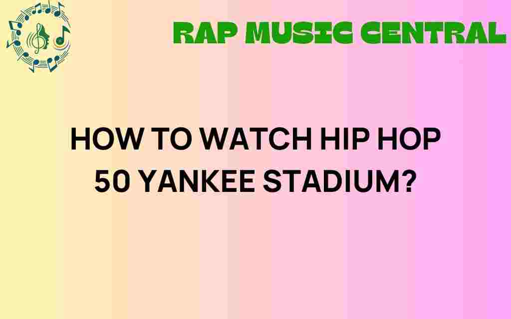 how-to-watch-hip-hop-50-yankee-stadium