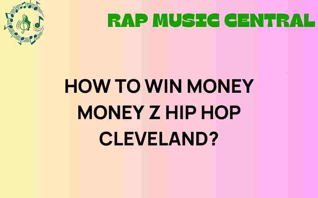 how-to-win-money-money-z-hip-hop-cleveland