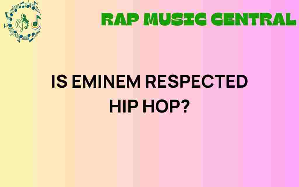 is-eminem-respected-hip-hop