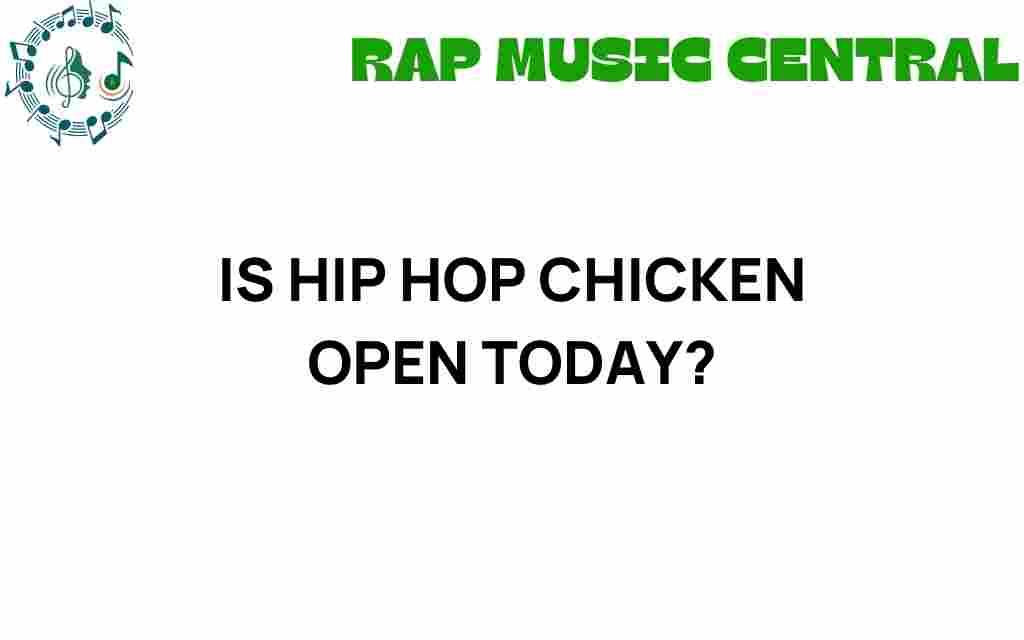 is-hip-hop-chicken-open-today