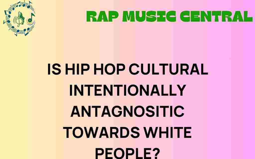 is-hip-hop-cultural-antagonistic-towards-white