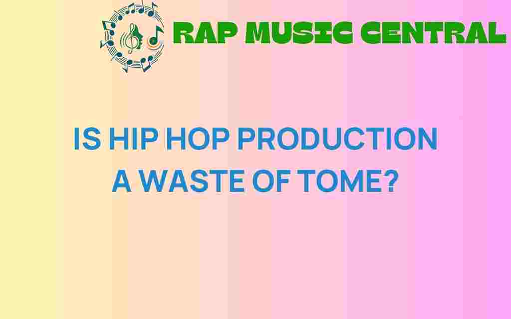 is-hip-hop-production-a-waste-of-time