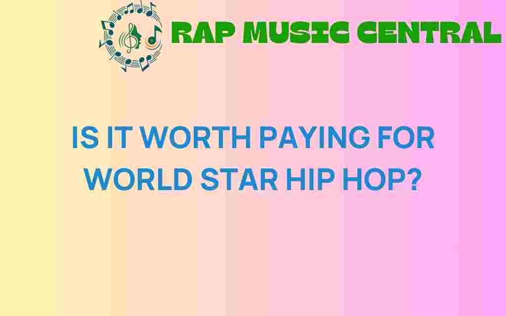 is-it-worth-paying-for-world-star-hip-hop
